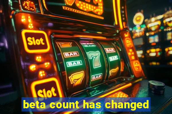 beta count has changed